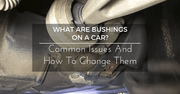 What Are Bushings On A Car?
