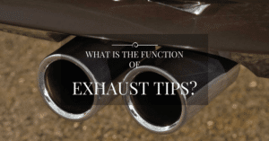 What Is The Function Of Exhaust Tips?
