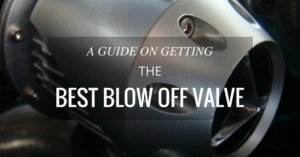A Guide On Getting The Best Blow Off Valve
