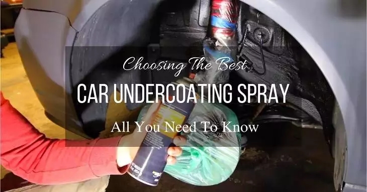 Choosing The Best Car Undercoating Spray 2017 - Top 7 That Will Protect Your Vehicle Undercarriage