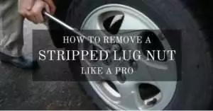 The 5 Easy Steps On How To Remove A Stripped Lug Nut Like A Pro