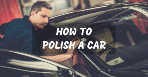 How To Polish A Car Like A Pro