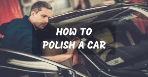 How To Polish A Car Like A Pro