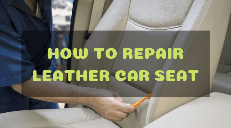 The Easy Steps On How To Repair Leather Car Seat - How To Patch Torn Leather Car Seat
