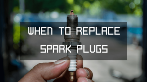 When To Replace Spark Plugs