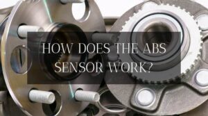 How Does The ABS Sensor Work? Here’s A Deeper Look Into Your Car’s Anti-Lock Brakes