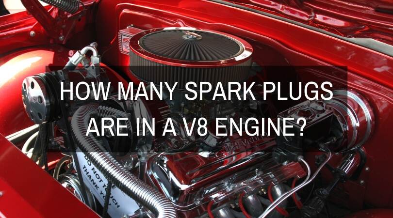 How Many Spark Plugs Are In A V8 Engine?