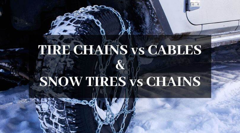 Tire Chains vs Cables and Snow Tires vs Chains: Which is the Right Choice for Snowy Weather?