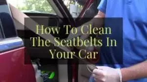 How To Clean The Seatbelts In Your Car