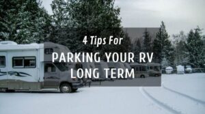 4 Tips For Parking Your RV Long Term