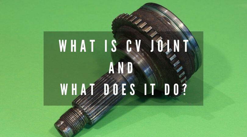 What Is A CV Joint And What Does It Do?