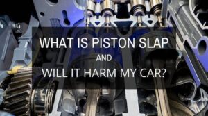 What Is Piston Slap, And Will It Harm My Car?